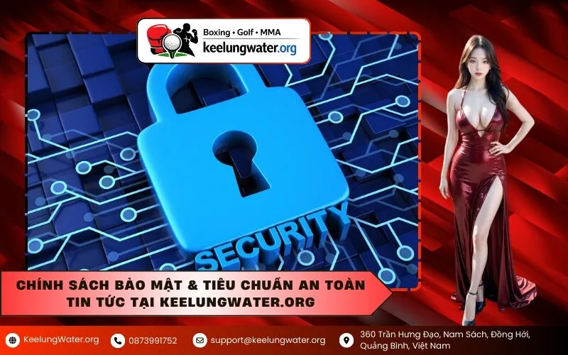 Chính Sách Bảo Mật & Tiêu Chuẩn An Toàn Tin Tức Tại keelungwater.org