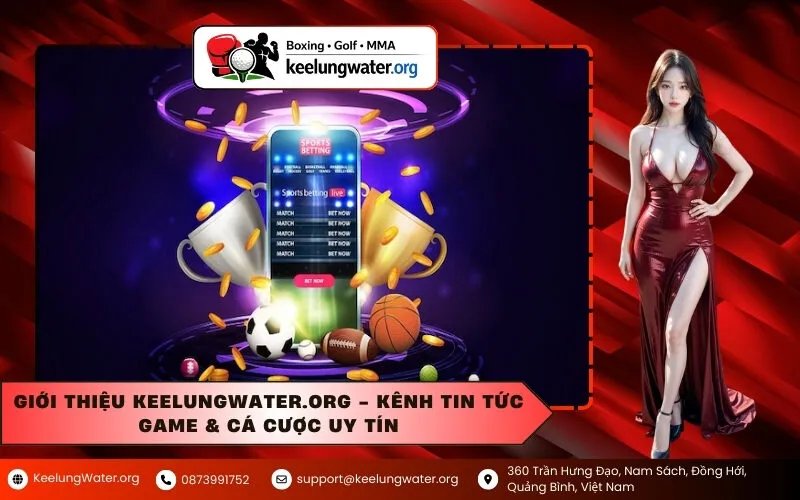 Giới Thiệu keelungwater.org - Kênh Tin Tức Game & Cá Cược Uy Tín