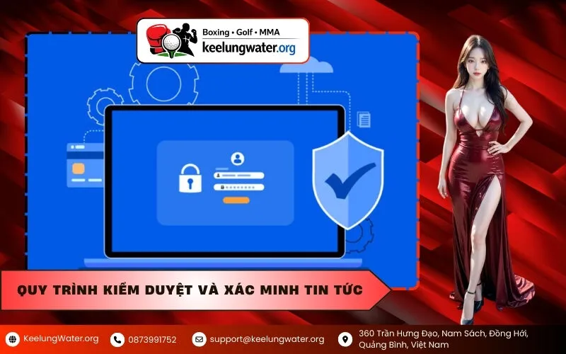 Quy trình Kiểm duyệt và Xác minh Tin tức